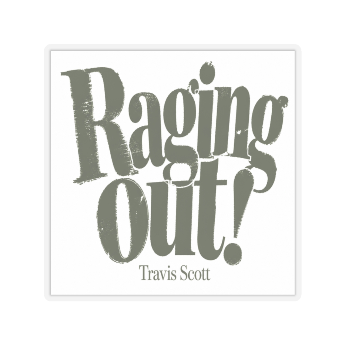 Travis Scott "Raging out!" Sticker