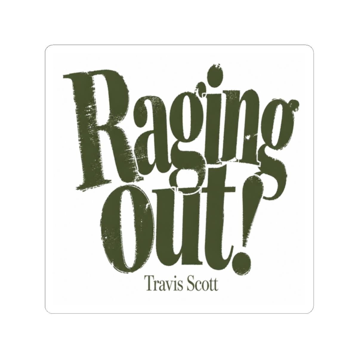 Travis Scott "Raging out!" Sticker