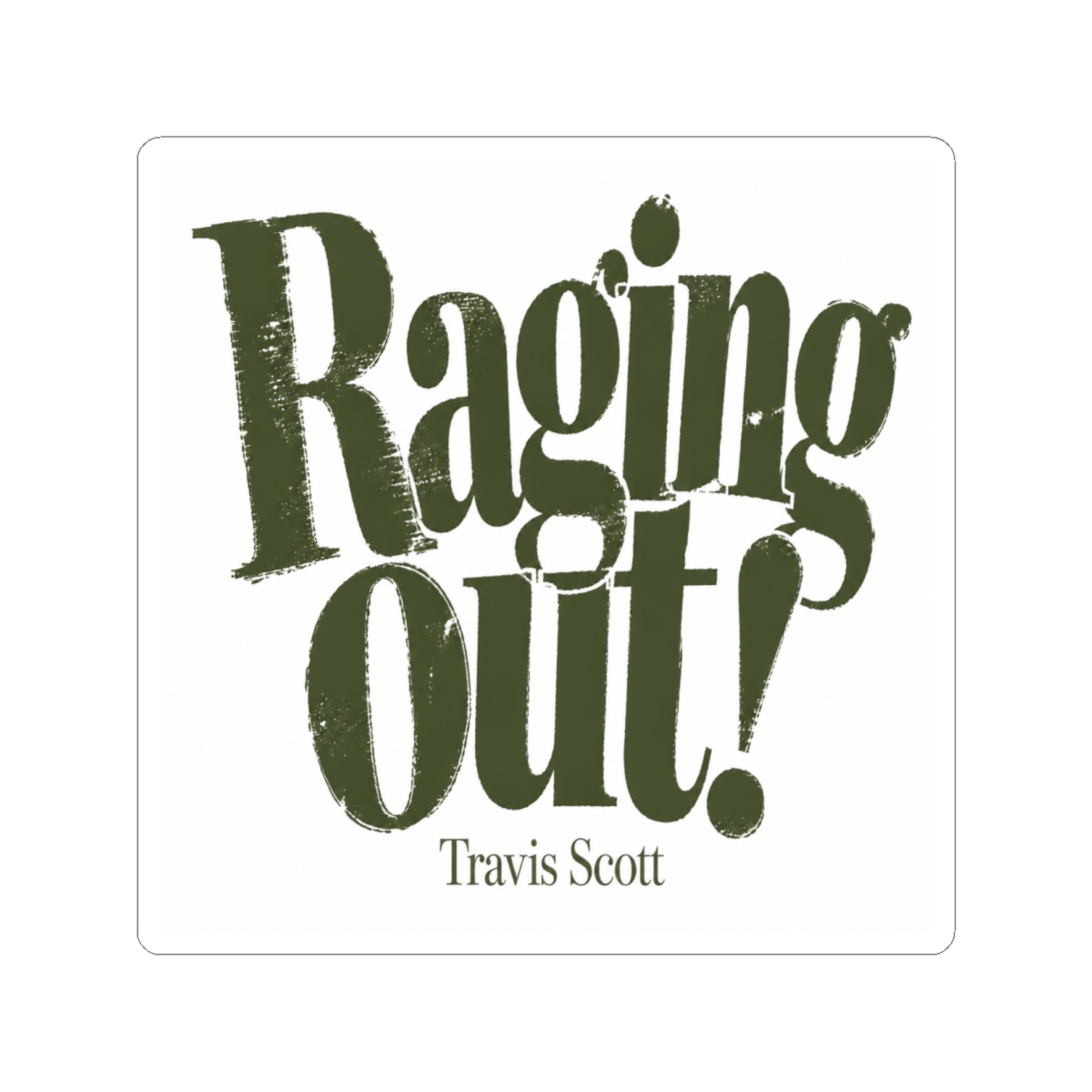 Travis Scott "Raging out!" Sticker