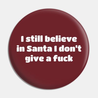 I Still Believe In Santa I Don T Give A Fuck Funny Pin Official Travis Scott Merch